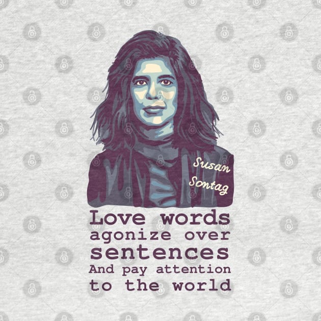 Susan Sontag Portrait and Quote by Slightly Unhinged